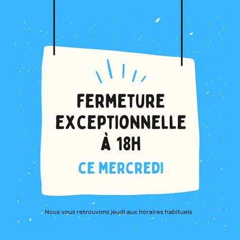 Fermeture Exceptionnelle H Ce Mercredi Juillet