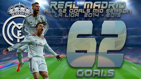 Real Madrid All 62 Goals Mid Season La Liga 2014 2015 Hd Youtube