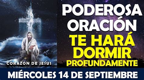 OraciÓn De La Noche De Hoy MiÉrcoles 14 De Septiembre OraciÓn Te HarÁ Dormir Profundamente