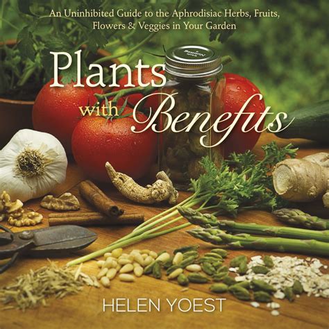 Plants With Benefits An Introduction To Aphrodisiac Plants Eat