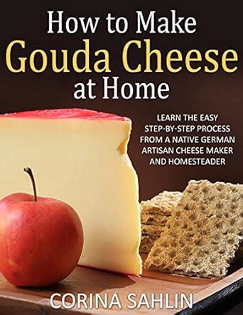 Amazon How To Make Gouda Cheese At Home Learn The Step By Step