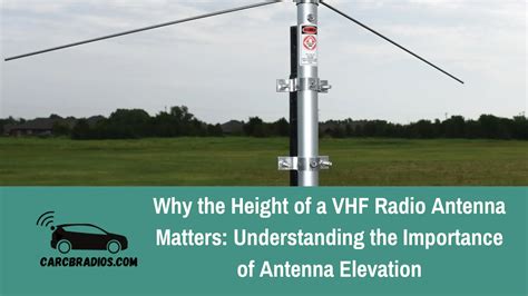 Why The Height Of A Vhf Radio Antenna Matters Understanding The