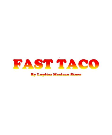 Fast Taco By Lupita S