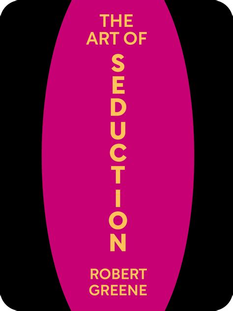 The Art Of Seduction Book Summary By Robert Greene