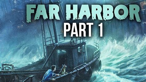 Fallout 4 Far Harbor Gameplay Walkthrough Part 1 FAR FROM HOME HOW