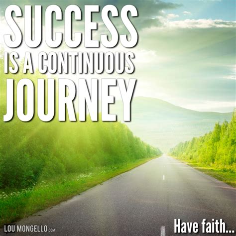 Success Is A Continuous Journey Keep Moving Forward Have Faith