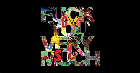 Fuck You Very Much Collage Art Edition Number Fuck You Posters And Art Prints TeePublic