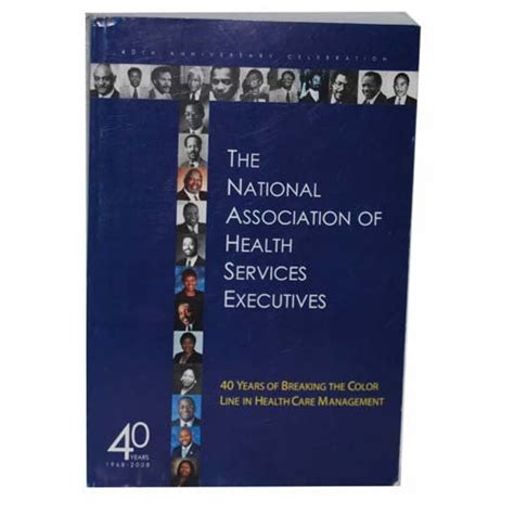 The National Association Of Health Services Executives 40 Years Of Breaking The Color Line In