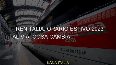 Trenitalia Orario Estivo Al Via Cosa Cambia Youtube