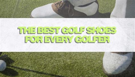 The Best Golf Shoes For Every Golfer In Honest Golfers