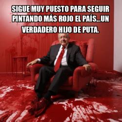 Meme Personalizado Sigue muy puesto para seguir pintando más rojo el