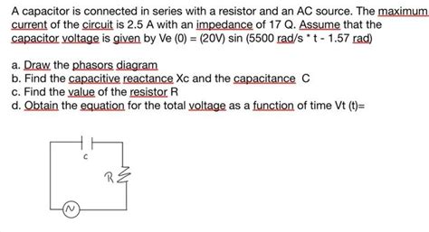 Solved A Capacitor Is Connected In Series With A Resistor