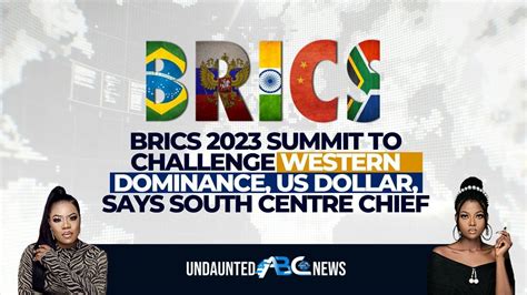 BRICS 2023 Summit To Challenge Western Dominance US Dollar Says South