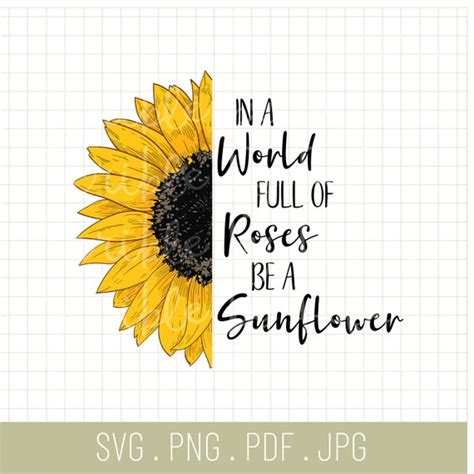 In A World Full Of Roses Be A Sunflower Svg Sunflower Etsy