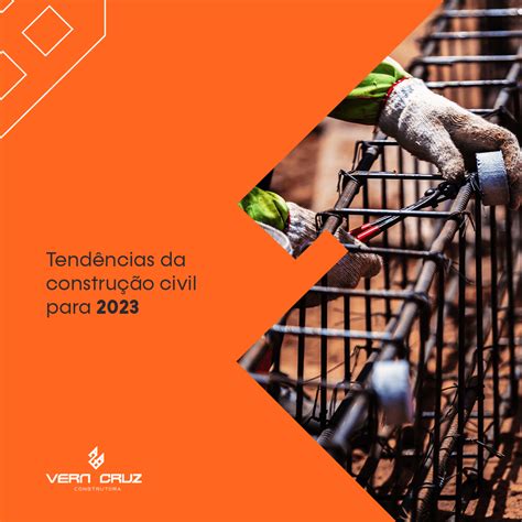 Tendências Da Construção Civil Para 2023 Vera Cruz Construtora