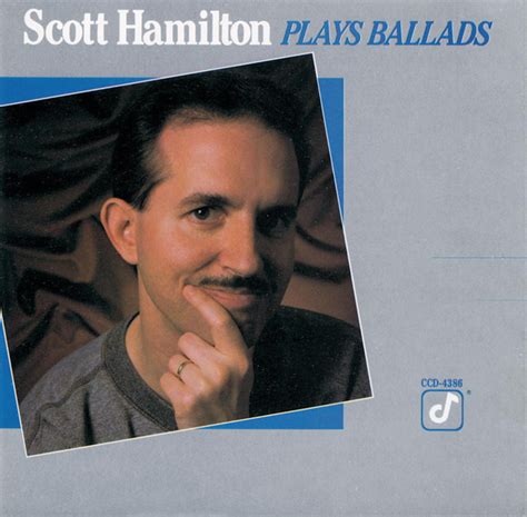 Scott Hamilton Plays Ballads - Album by Scott Hamilton | Spotify