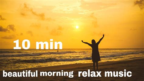 Beautiful Morning Relax Music Deep Meditation Music Youtube