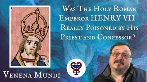 Henry Vii Holy Roman Emperor Was He Really Poisoned By His Priest And