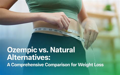 Ozempic vs. Natural Alternatives: A Comprehensive Comparison for Weight ...