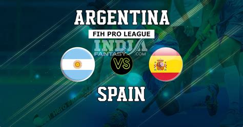 Arg Vs Spa Dream Hockey Prediction Fih Pro League Match Preview