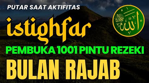 Dzikir Istighfar Bulan Rajab Pembuka 1001 Pintu Rezeki Full 1 Jam