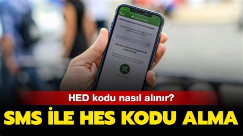 SMS ve E devlet üzerinden HES kodu alma ve sorgulama ekranı HES kodu