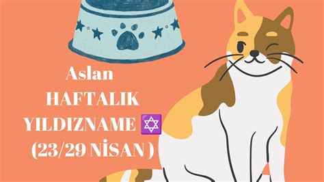 Aslan HAFTALIK YILDIZNAME 23 29 Nisan Pazar Güneş Şems günü