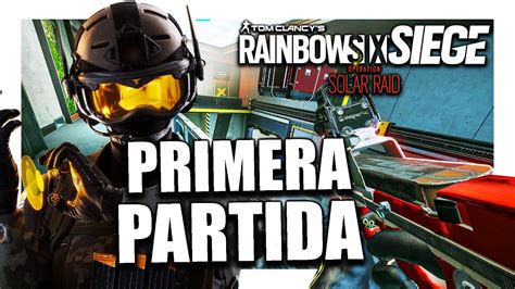 Mi Primera Partida En El Nuevo Mapa Rainbow Six Siege Solar Raid