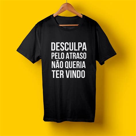 Camiseta Desculpa Pela Atraso