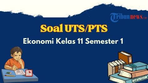 Contoh Soal Pts Ekonomi Kelas 11 Semester 1 Kurikulum 2013 Dan Kunci Jawaban