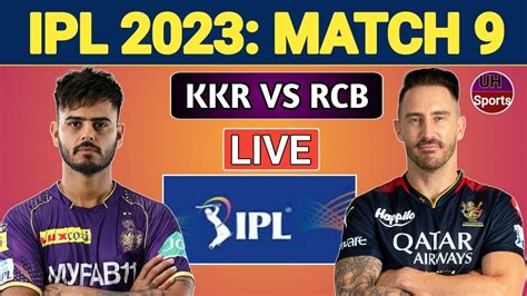 Live Kolkata Vs Bangalore Ipl 2023 Kkr Vs Rcb Match 9 Ipl Live