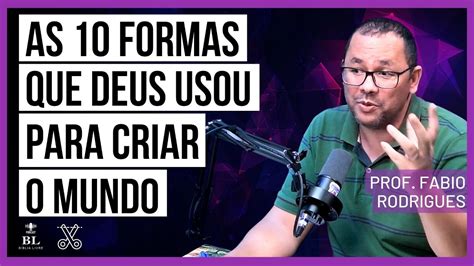 As Formas Que Deus Usou Para Criar O Mundo Corte Fabio Rodrigues