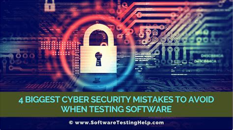 Top Cyber Security Mistakes To Avoid While Testing Software