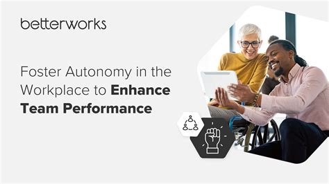 Improve Performance By Empowering Autonomy In The Workplace Betterworks