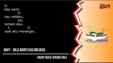 Naff Bila Nanti Kau Milikku Drums Only Chord Gitar Lirik Youtube