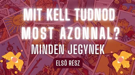 Mit kell tudnod MOST AZONNAL Üzenet minden jegynek első rész Tarot