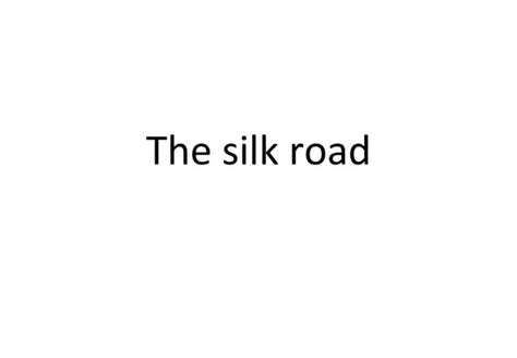 The Silk Road Pptx