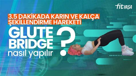 3 5 DAKİKADA KARIN VE KALÇA ŞEKİLLENDİRME GLUTE BRIDGE NASIL YAPILIR