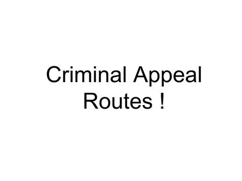 Ppt Criminal Appeal Routes Powerpoint Presentation Free Download Id948237