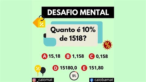 Quanto É 25 De 1518 - [RESOLUÇÃO] Desafio mental de matemática - Porcentagem: Quanto é 10% de ...