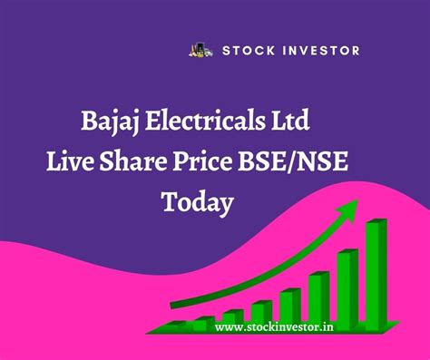 Bajaj Electricals Ltd Live Share Price Bse Nse Today Stock Investor