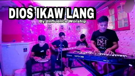 Dios Ikaw Lang By Influence Worship Cover 3 In 1 Music Team