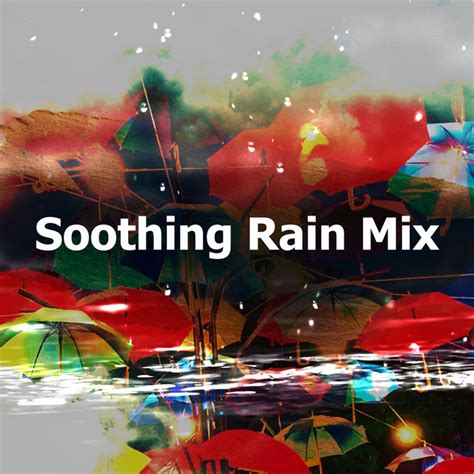 Soothing Rain Mix Album By Rain Sound Spotify