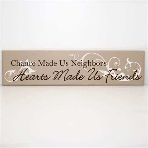 Chance Made Us Neighbors Hearts Made Us Friends Wood Sign