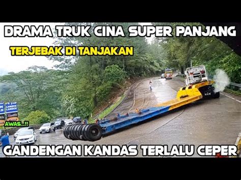 Drama Truck Cina Super Panjang Gandengan Kandas Terlalu Ceper