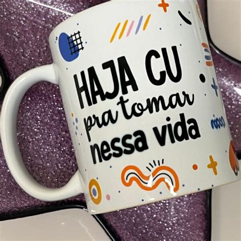 Caneca Personalizada Haja Cú Para Tomar Nessa Vida Caneca Criativa