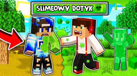 ZAMIENIAM WSZYSTKO W SLIME DOTYKIEM W MINECRAFT GPLAY LAKI YouTube