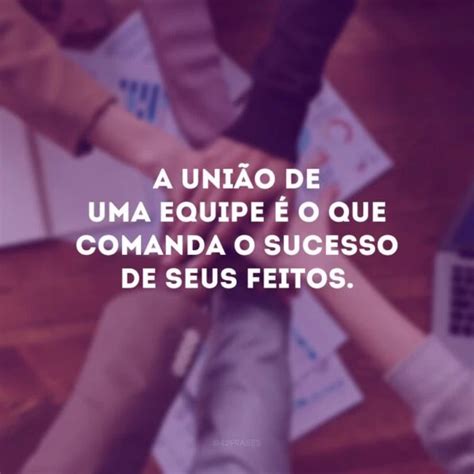 35 Frases De Juntos Somos Mais Fortes Que Demonstram O Poder Da União