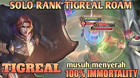 SOLO RANK TIGREAL ROAM 100 IMMORTAL YouTube