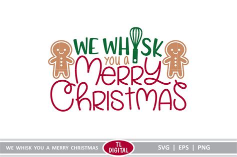 We Whisk you a Merry Christmas - SVG|EPS|PNG -Baking Graphic